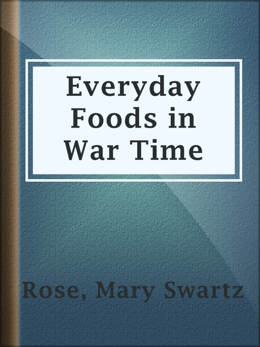 Title details for Everyday Foods in War Time by Mary Swartz Rose - Wait list